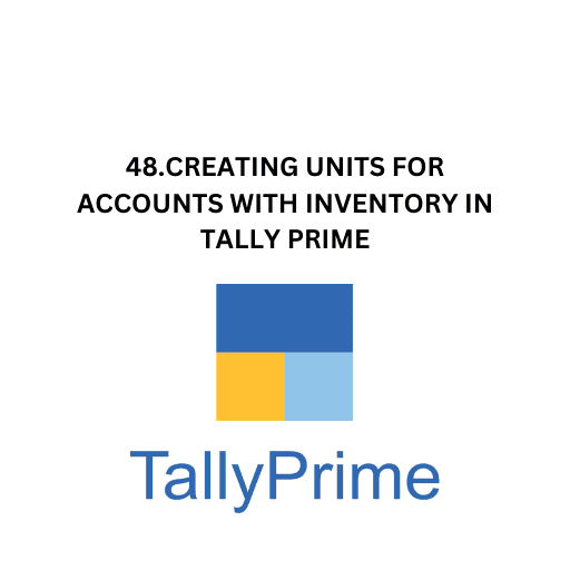 48.CREATING UNITS FOR ACCOUNTS WITH INVENTORY IN TALLY PRIME